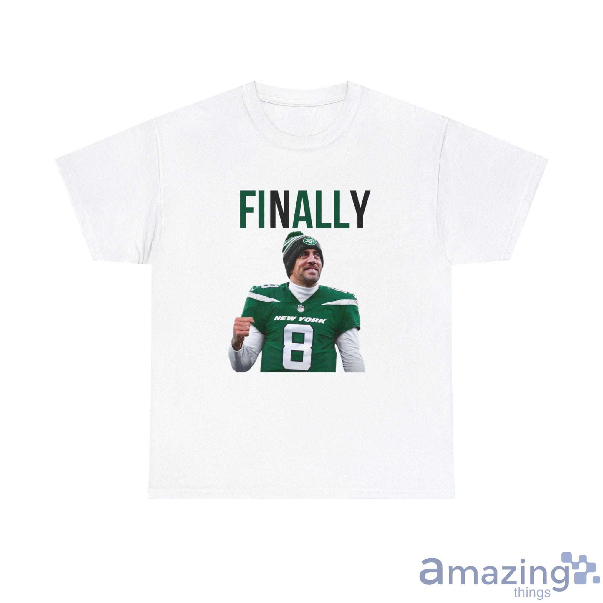 Aaron Rodgers FINALLY Shirt