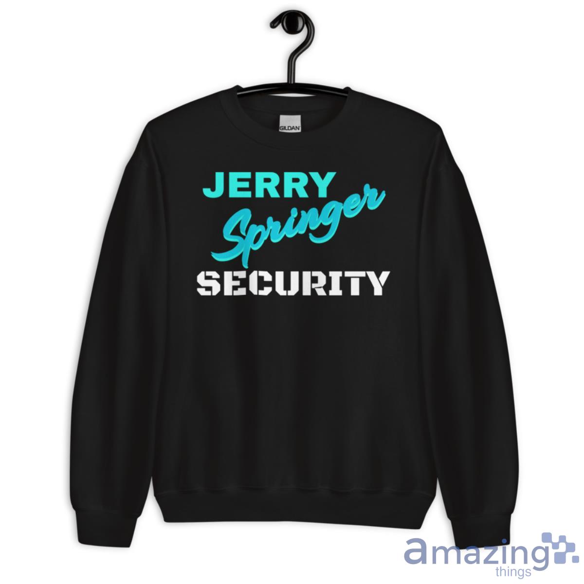Jerry Springer Security Shirt image Jerry Springer Security Shirt - Unisex Crewneck Sweatshirt