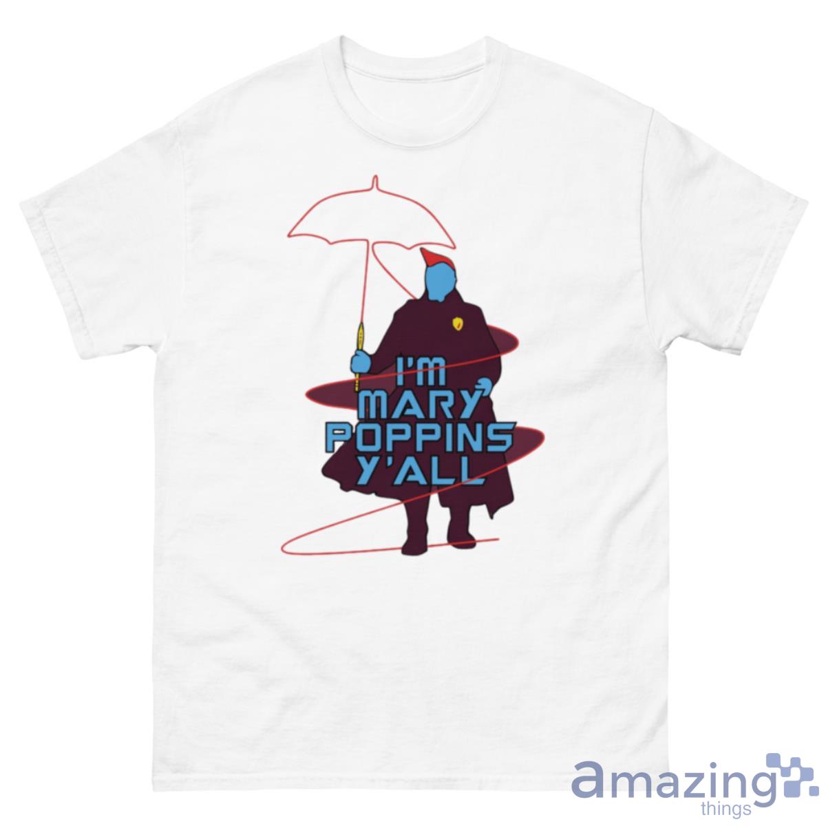 Guardians Of The Galaxy I'm Mary Poppins Y'all Shirt - 500 Men’s Classic Tee Gildan