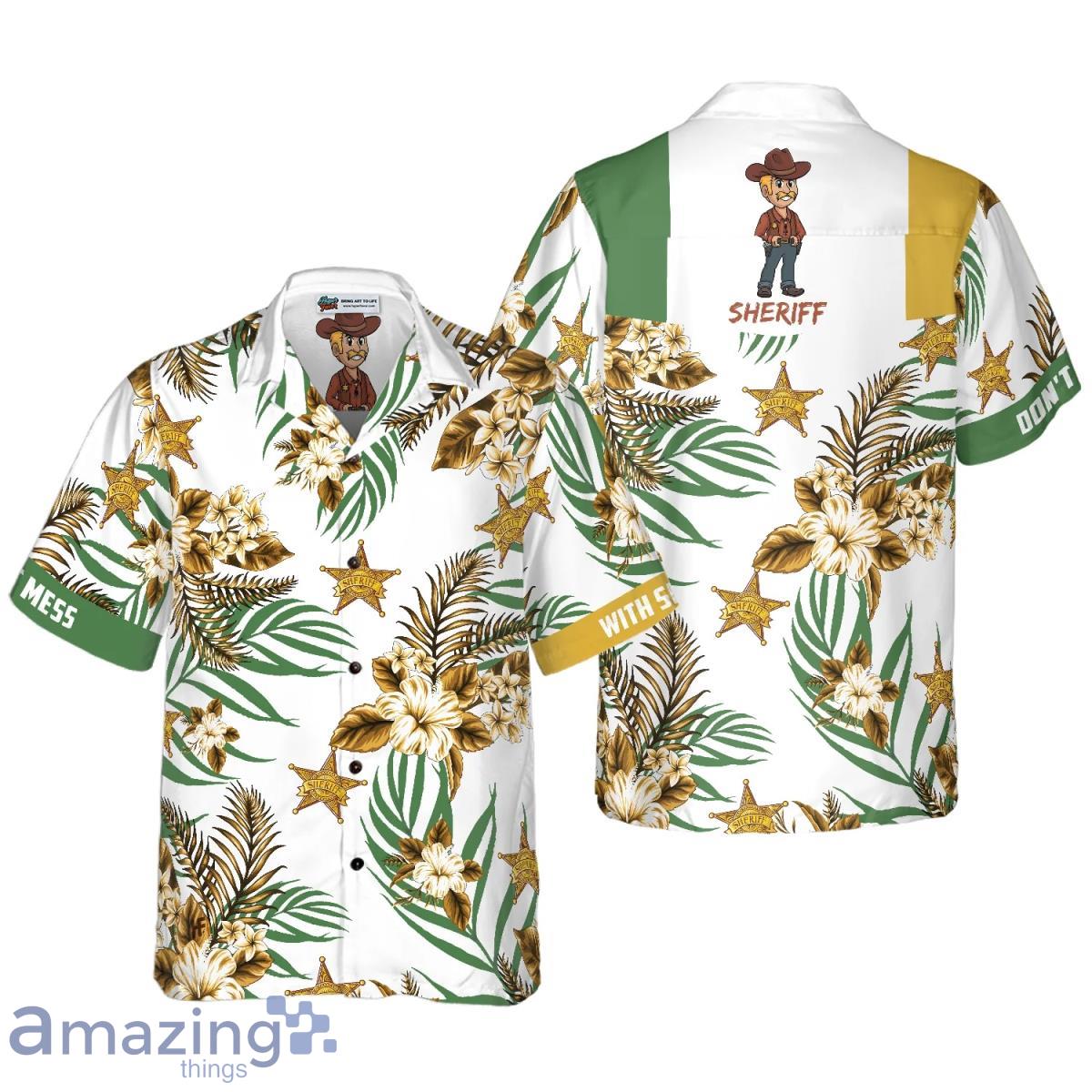 Dont Mess With Sheriff Hawaiian Shirt Best Summer Gift For Men And Women Product Photo 1