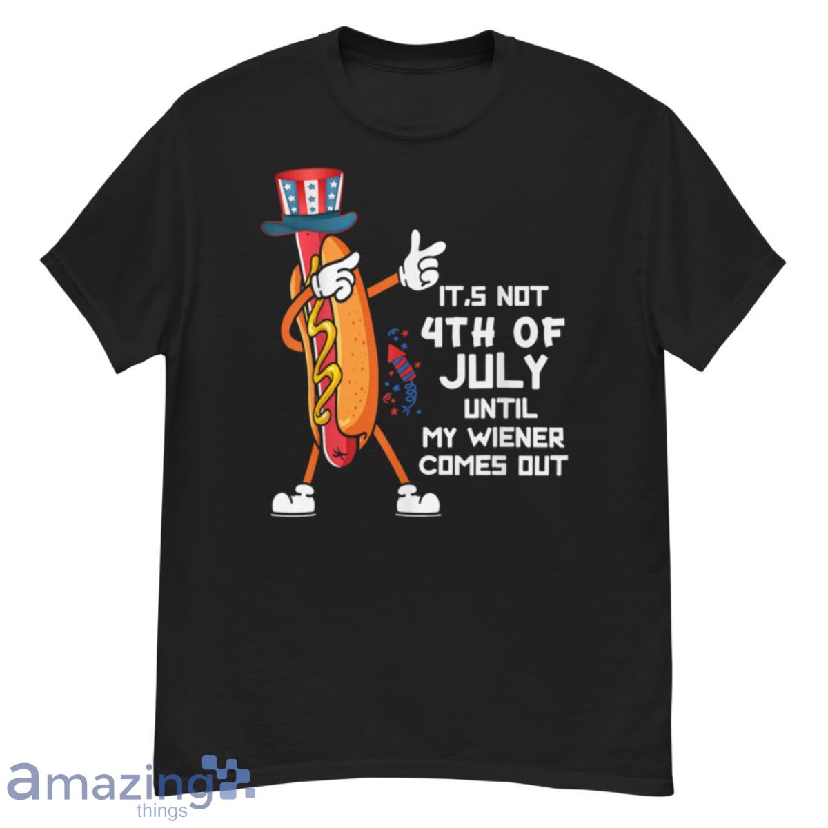 Funny It's Not The 4th Of July Until My Wiener Comes Out T-Shirt - G500 Men’s Classic T-Shirt
