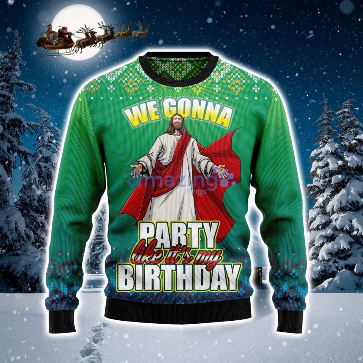 We Gonna Party Like It's Your Birthday Ugly Christmas Sweater Product Photo 1