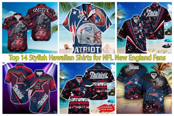 Top 14 Stylish Hawaiian Shirts for NFL New England Fans