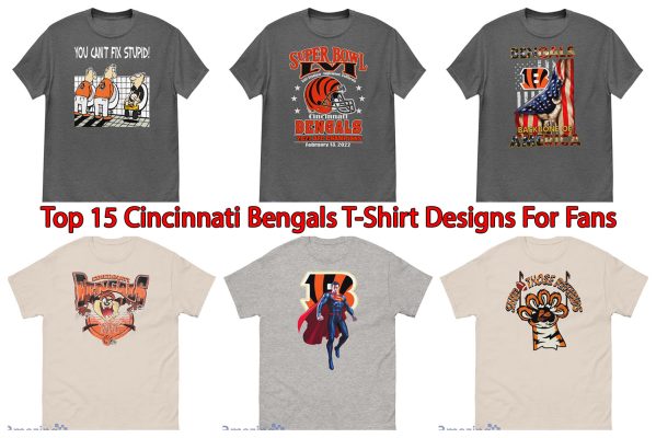 Top 15 Cincinnati Bengals T-Shirt Designs For Fans