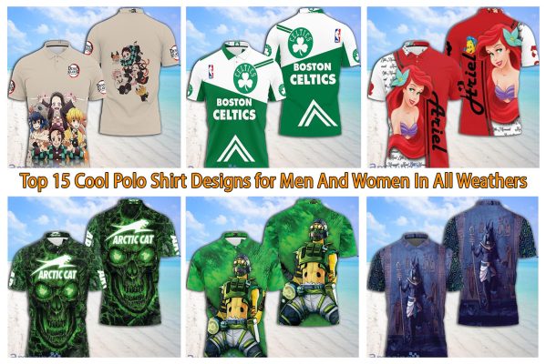 Top 15 Cool Polo Shirt Designs for Men And Women In All Weathers
