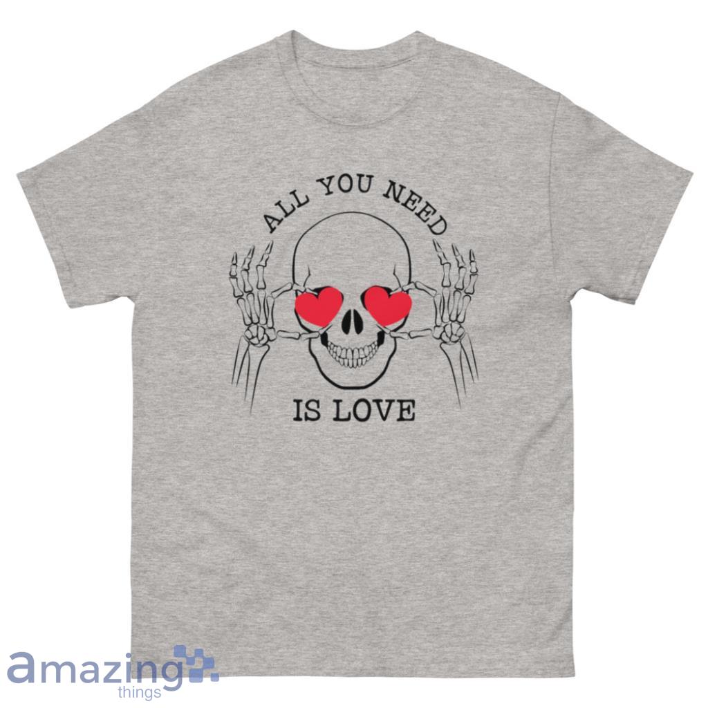 All You Need Is Love Valentine's Day Shirt - 500 Men’s Classic Tee Gildan