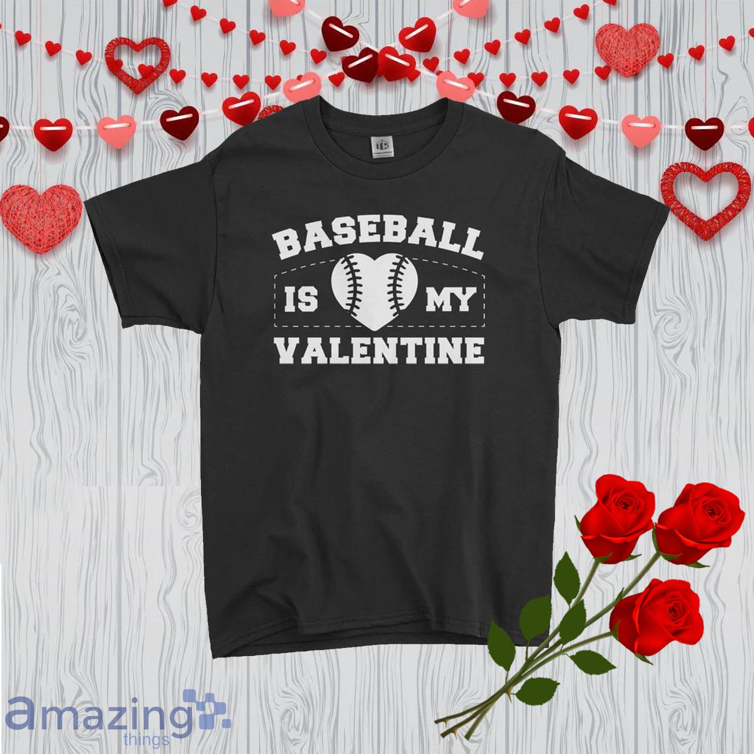 Baseball Is My Valentine Day's Shirt For Boy - Baseball Is My Valentine Day's Shirt For Boy