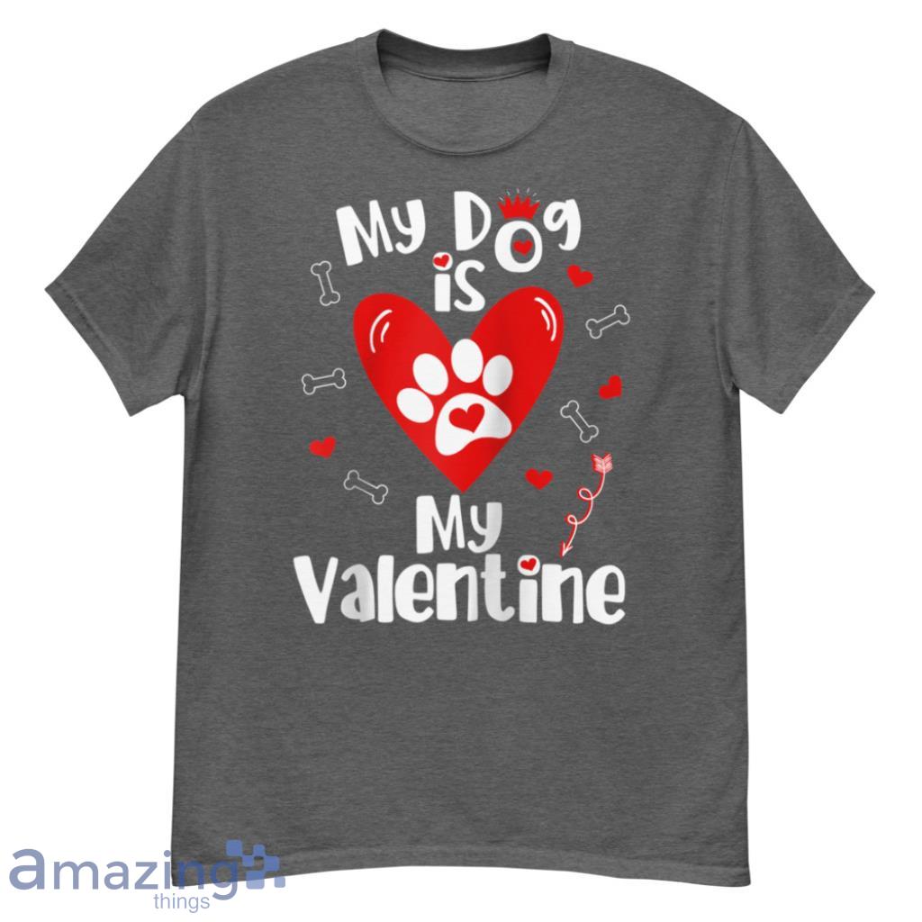 Dog is My Valentine Shirt- Valentine's Day Dog Lover - G500 Men’s Classic T-Shirt-1