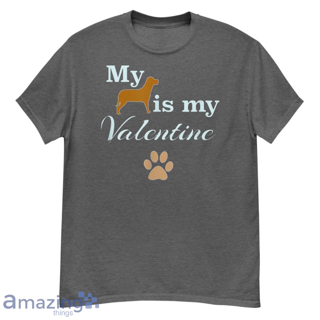 Dog Is My Valentine Shirt - G500 Men’s Classic T-Shirt-1