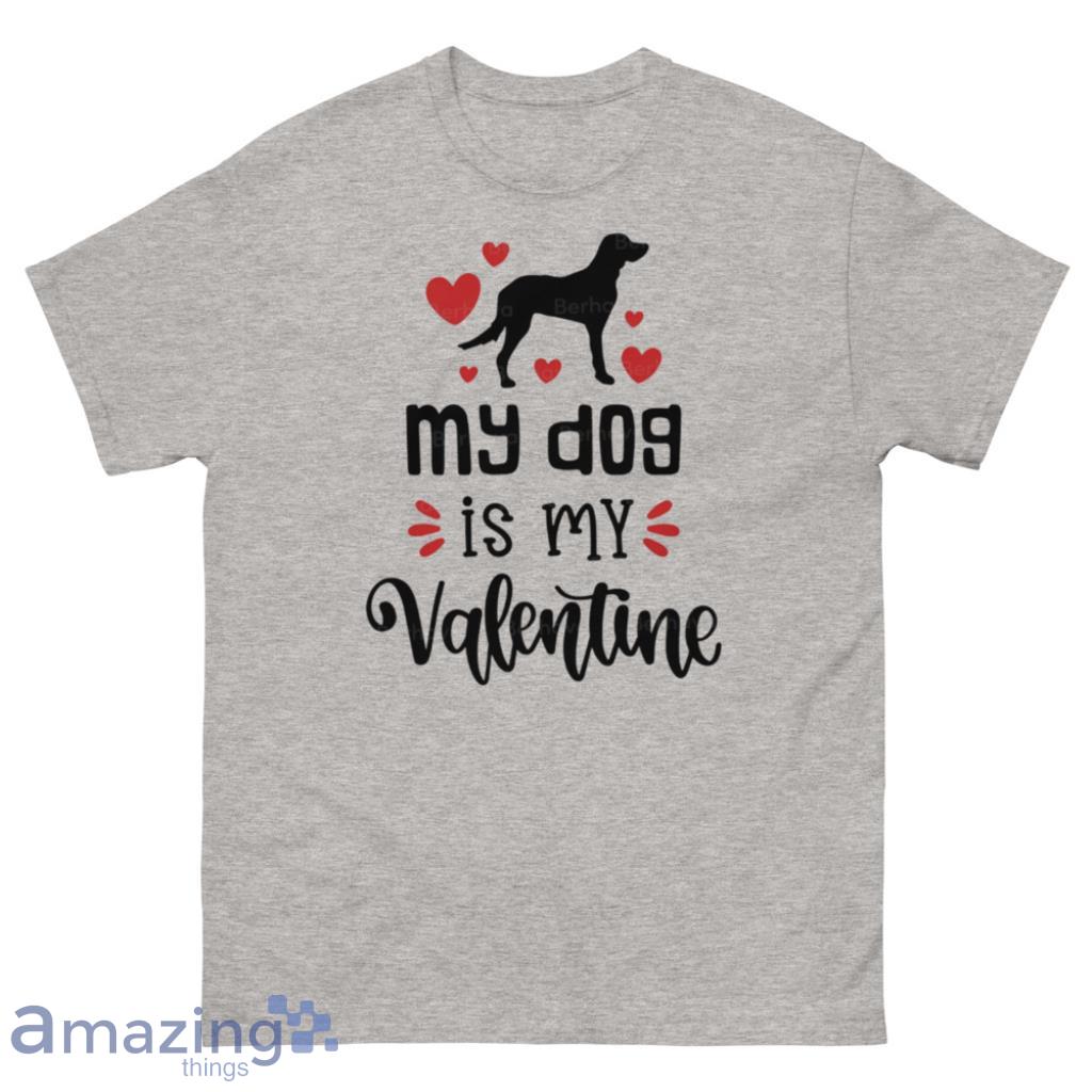 Dog My Valentine Day Shirt For Dog Lover - 500 Men’s Classic Tee Gildan