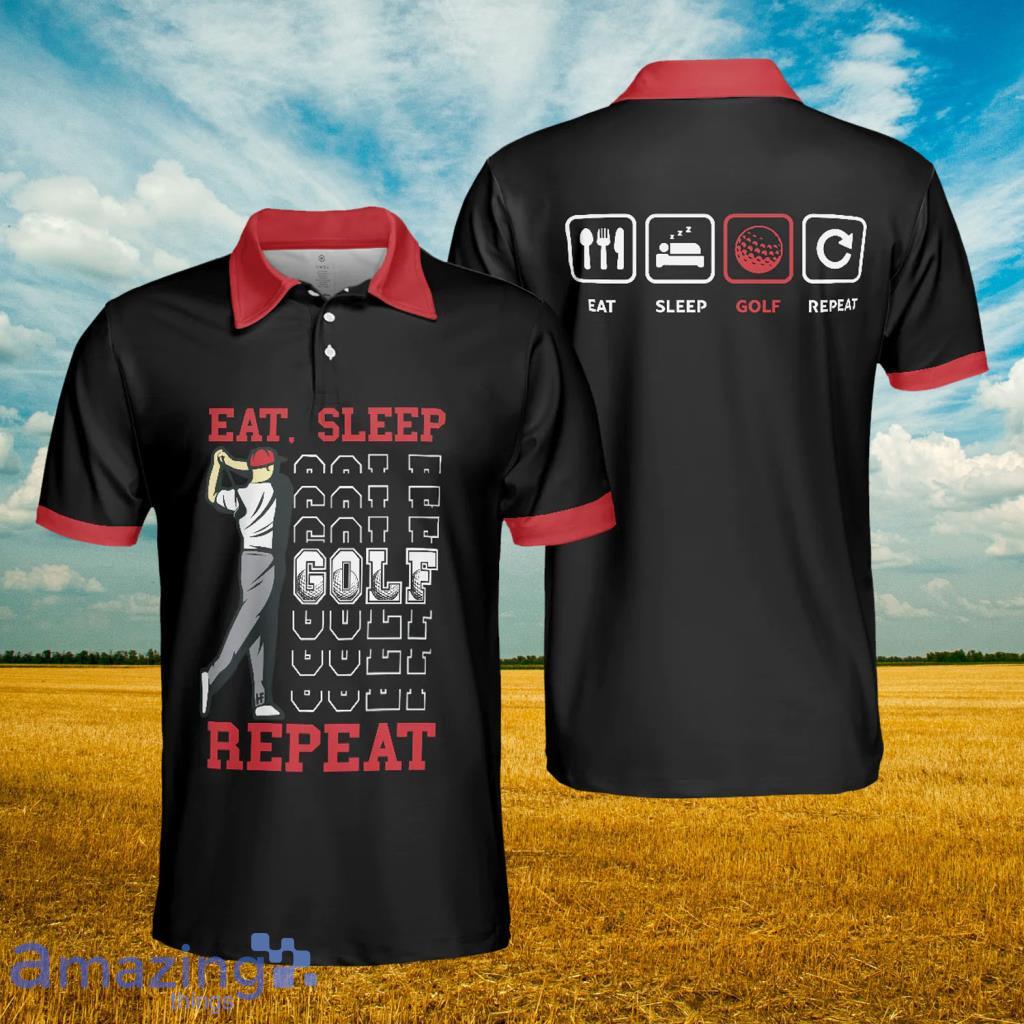 Eat Sleep Golf Repeat Polo Shirt - Eat Sleep Golf Repeat Polo Shirt