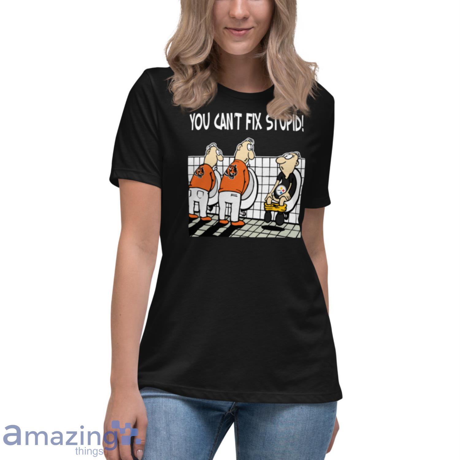 You Can't Not Fix Stupid Funny Cincinnati Bengals T-Shirt - T-shirts Low  Price