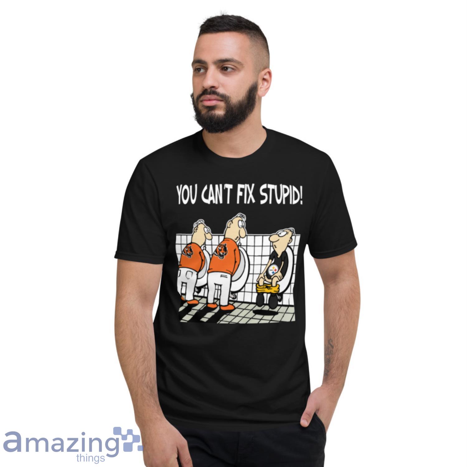 You Can't Not Fix Stupid Funny Cincinnati Bengals T-Shirt - T-shirts Low  Price