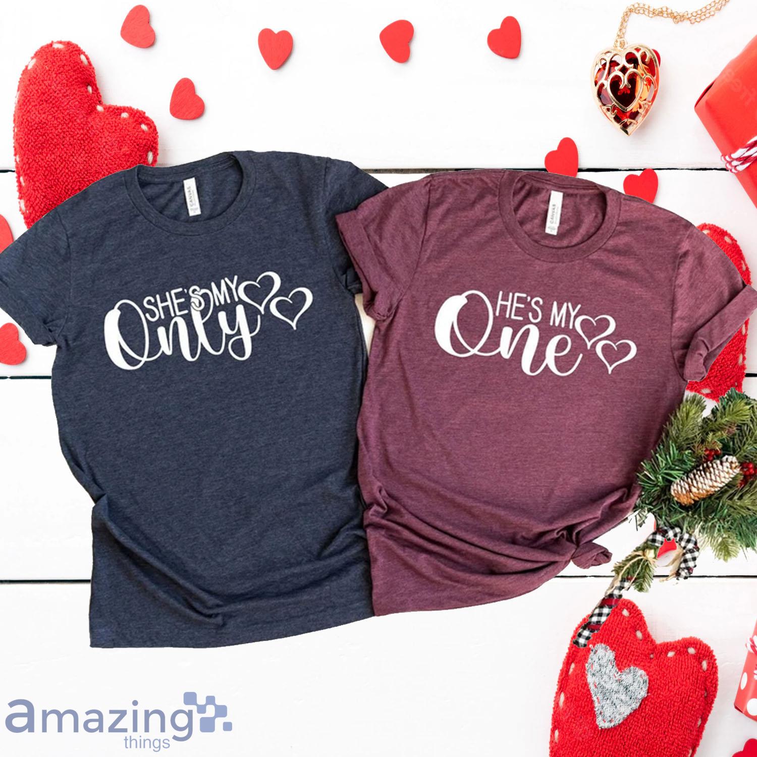 He Is My One She Is My Only Shirt, He Is My One Valentine's Day Matching Shirt - He Is My One She Is My Only Shirt, He Is My One Valentine's Day Matching Shirt