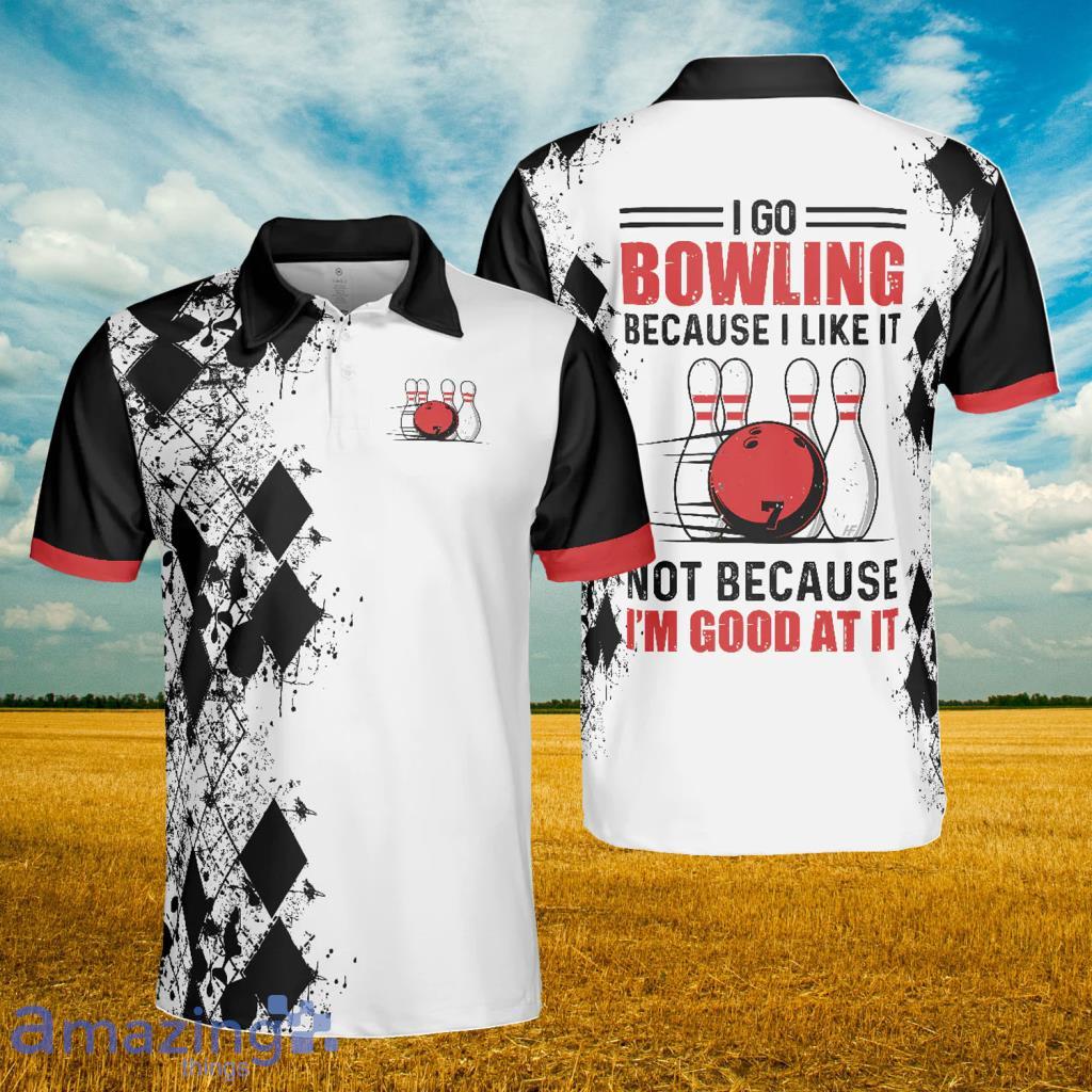 I Go Bowling Because I Like It Men Polo Shirt - I Go Bowling Because I Like It Men Polo Shirt