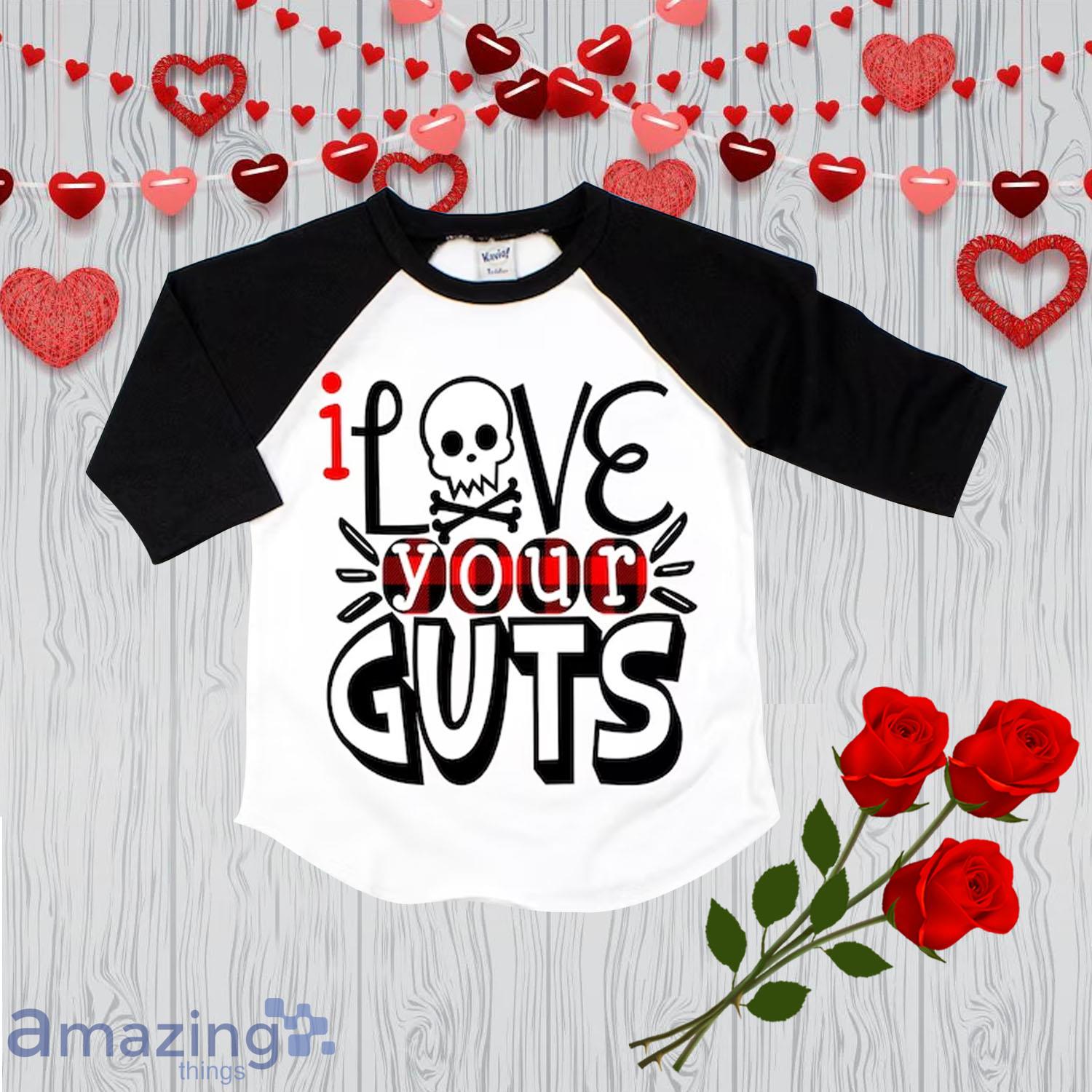 I Love Your Guts Valentine Day's Shirt For Boy - I Love Your Guts Valentine Day's Shirt For Boy