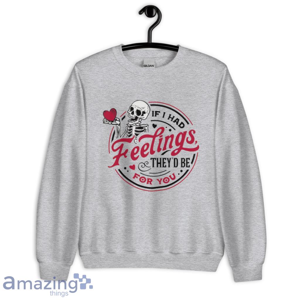 If I Had Feelings They'd Be For You Valentine's Day Shirt image If I Had Feelings Theyd Be For You Valentines Day Shirt - Unisex Heavy Blend Crewneck Sweatshirt