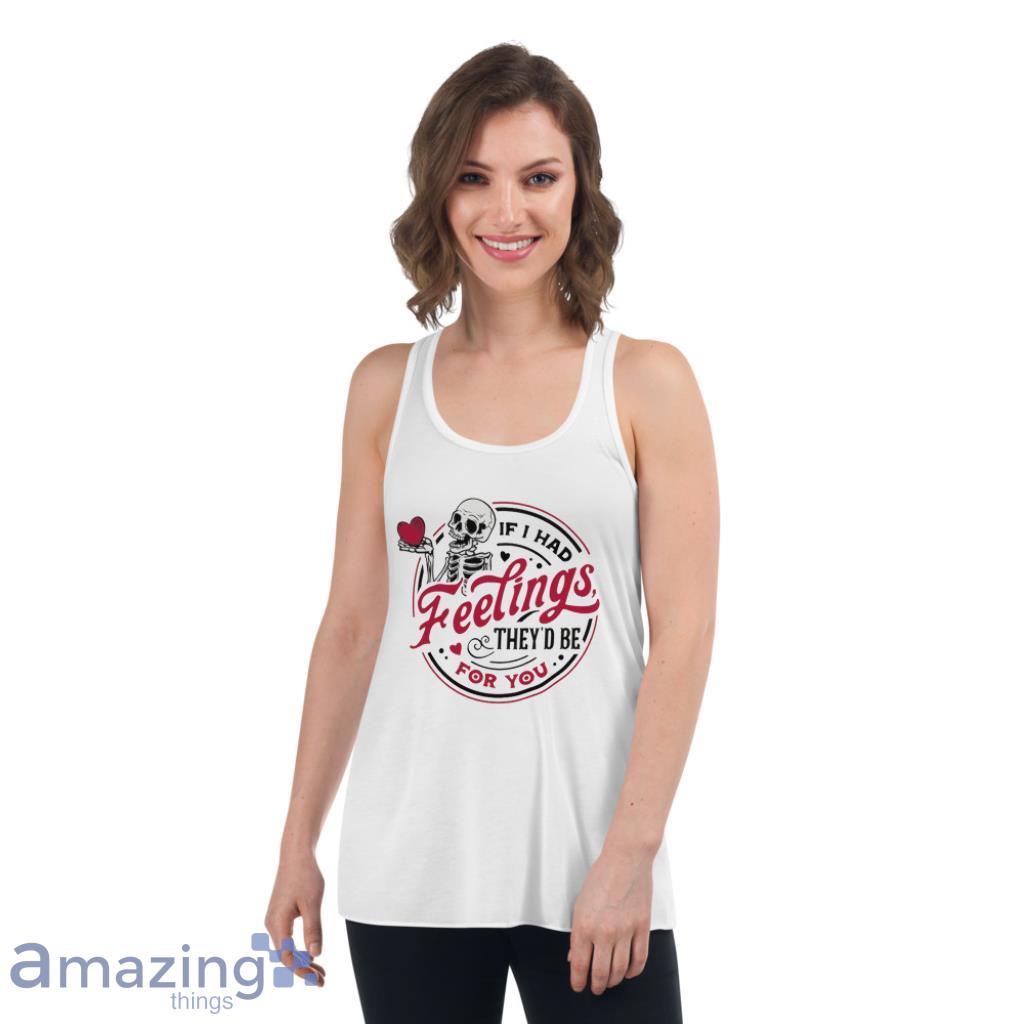 If I Had Feelings They'd Be For You Valentine's Day Shirt image If I Had Feelings Theyd Be For You Valentines Day Shirt - Womens Flowy Racerback Tank