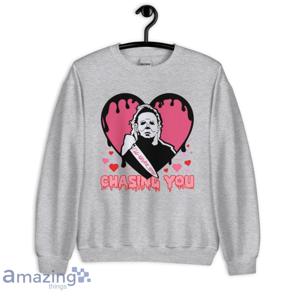 I'll Never Stop Chasing You Valentines Day Shirt image Ill Never Stop Chasing You Valentines Day Shirt - Unisex Heavy Blend Crewneck Sweatshirt