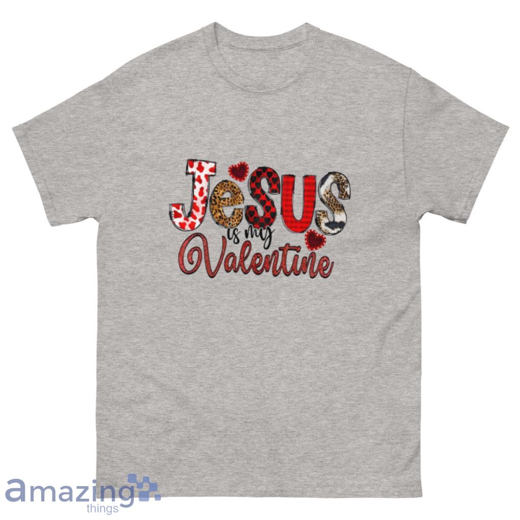 Jesus Is My Valentine Shirt - 500 Men’s Classic Tee Gildan Jesus Is My Valentine Shirt - 500 Men’s Classic Tee Gildan