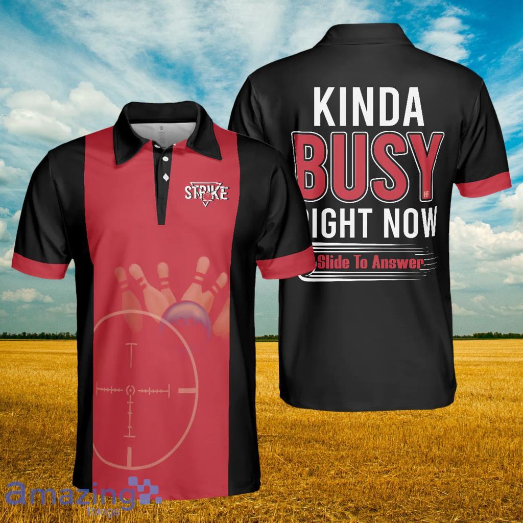Kinda Busy Right Now Bowling Polo Shirt - Kinda Busy Right Now Bowling Polo Shirt