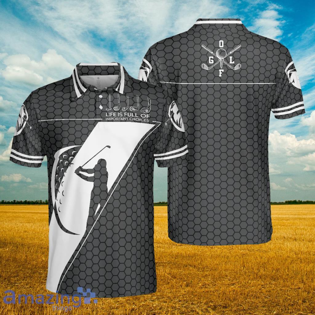 Life Is Full Of Important Choices Golf Polo Shirt For Men - Life Is Full Of Important Choices Golf Polo Shirt For Men