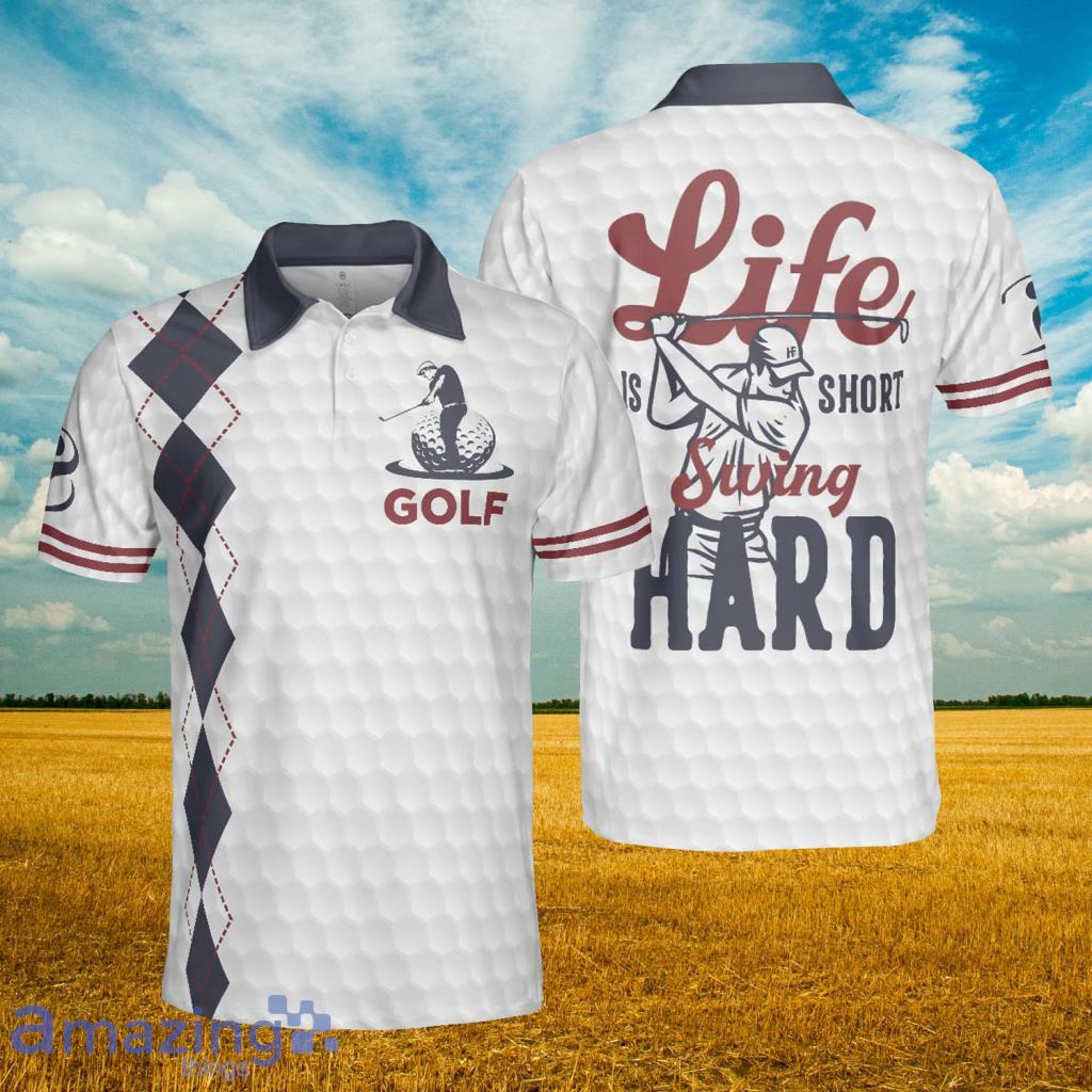 Life Is Short Swing Hard Golf Polo Shirt - Life Is Short Swing Hard Golf Polo Shirt
