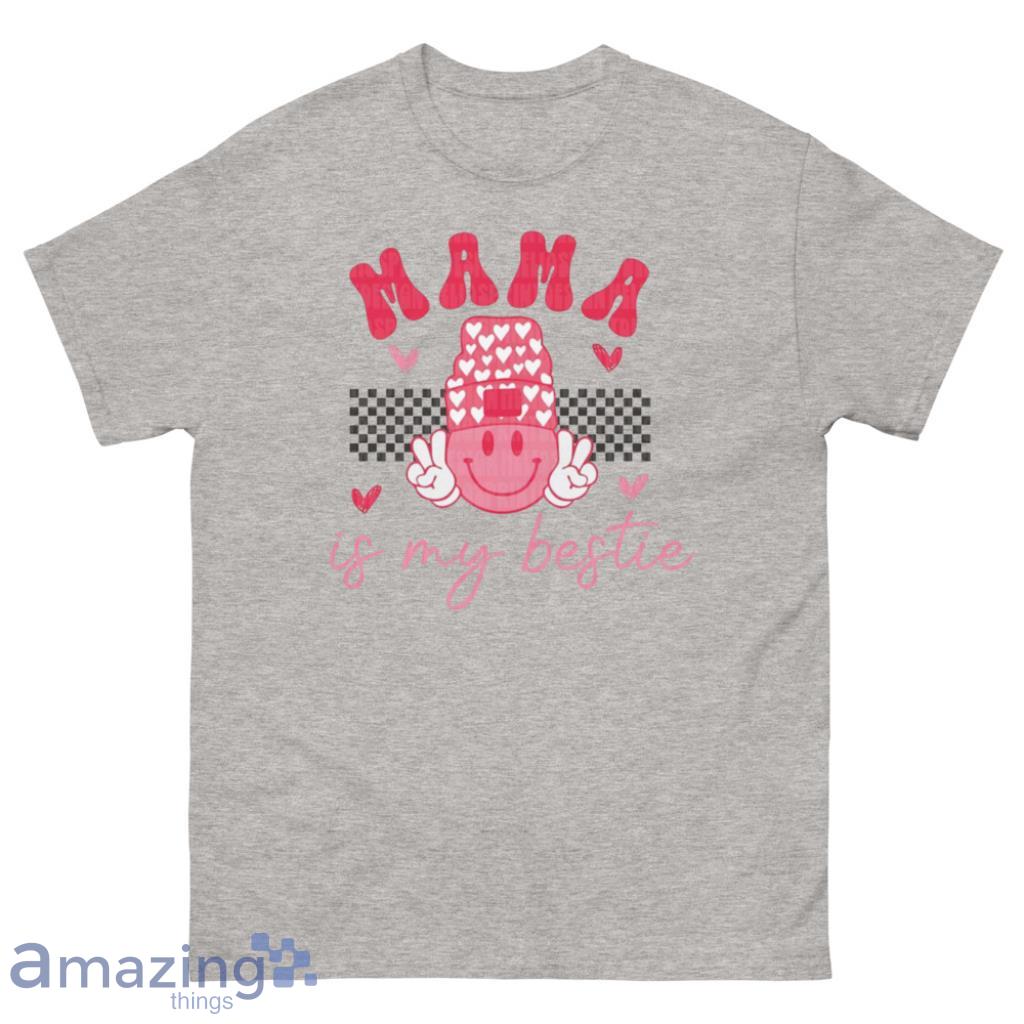 Mama Is My Bestie Valentines Day Shirt - 500 Men’s Classic Tee Gildan
