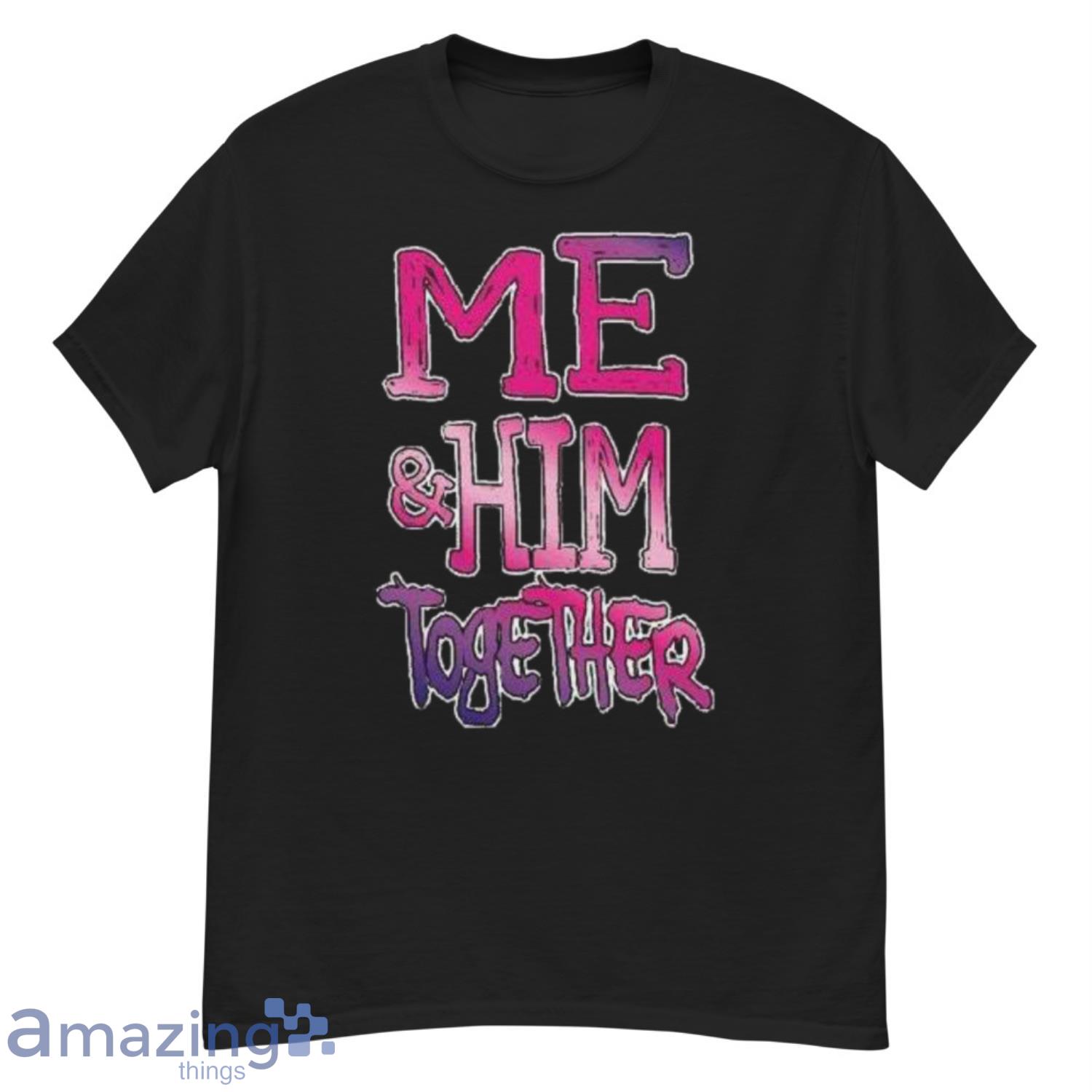Me And Him Together Great Couples Shirt Gift For Valentine Day image Me And Him Together Great Couples Shirt Gift For Valentine Day Product Photo 2