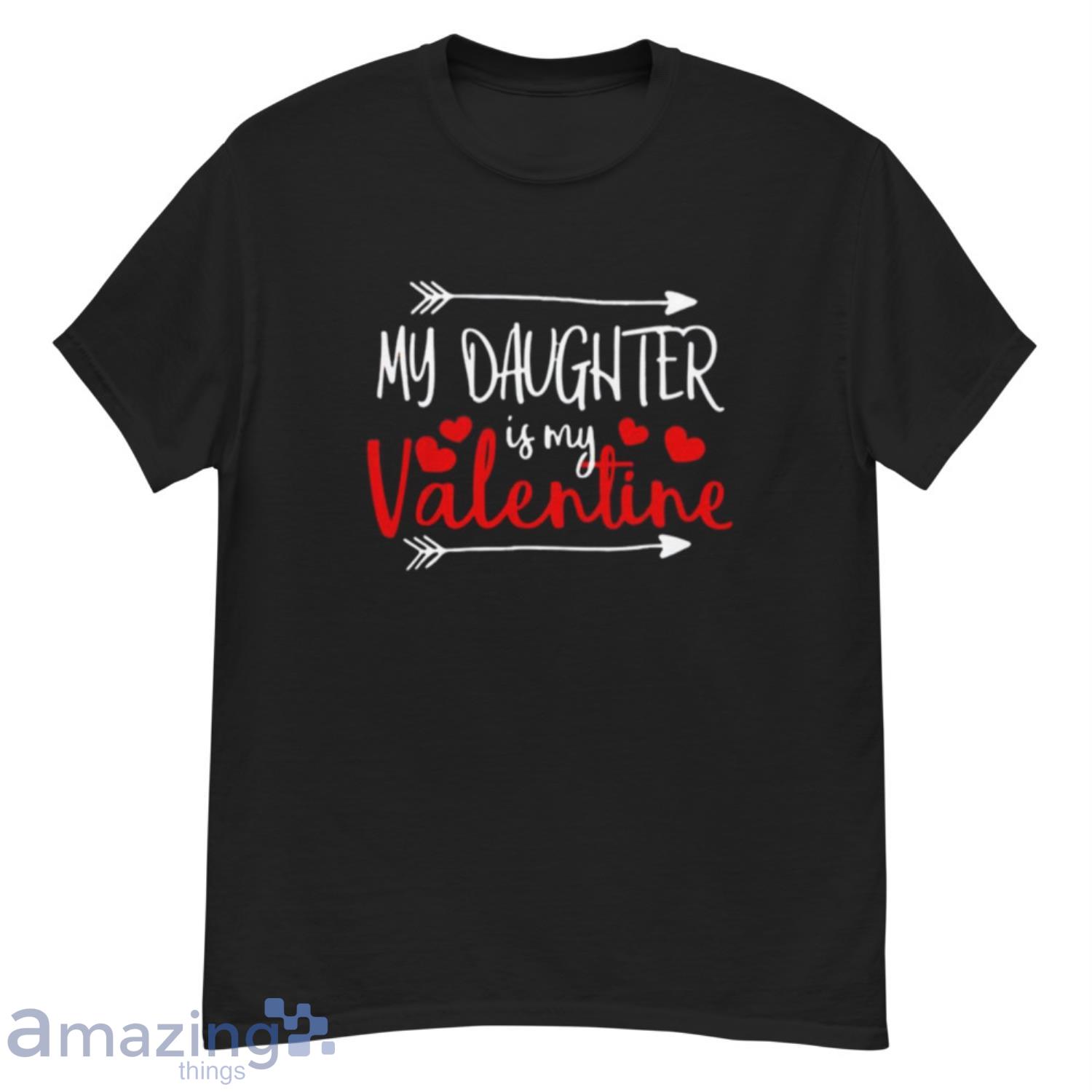 My Daughter is My Valentine Mommy Daddy Valentines Day Gift T Shirt - G500 Men’s Classic T-Shirt