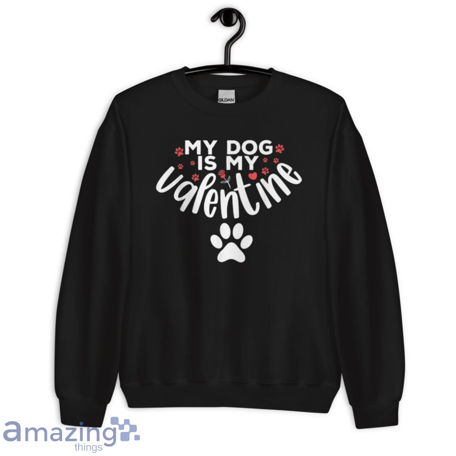My Dog Is My Valentine Dogs Valentines Day T shirt image My Dog Is My Valentine Dogs Valentines Day T-shirt Product Photo 6