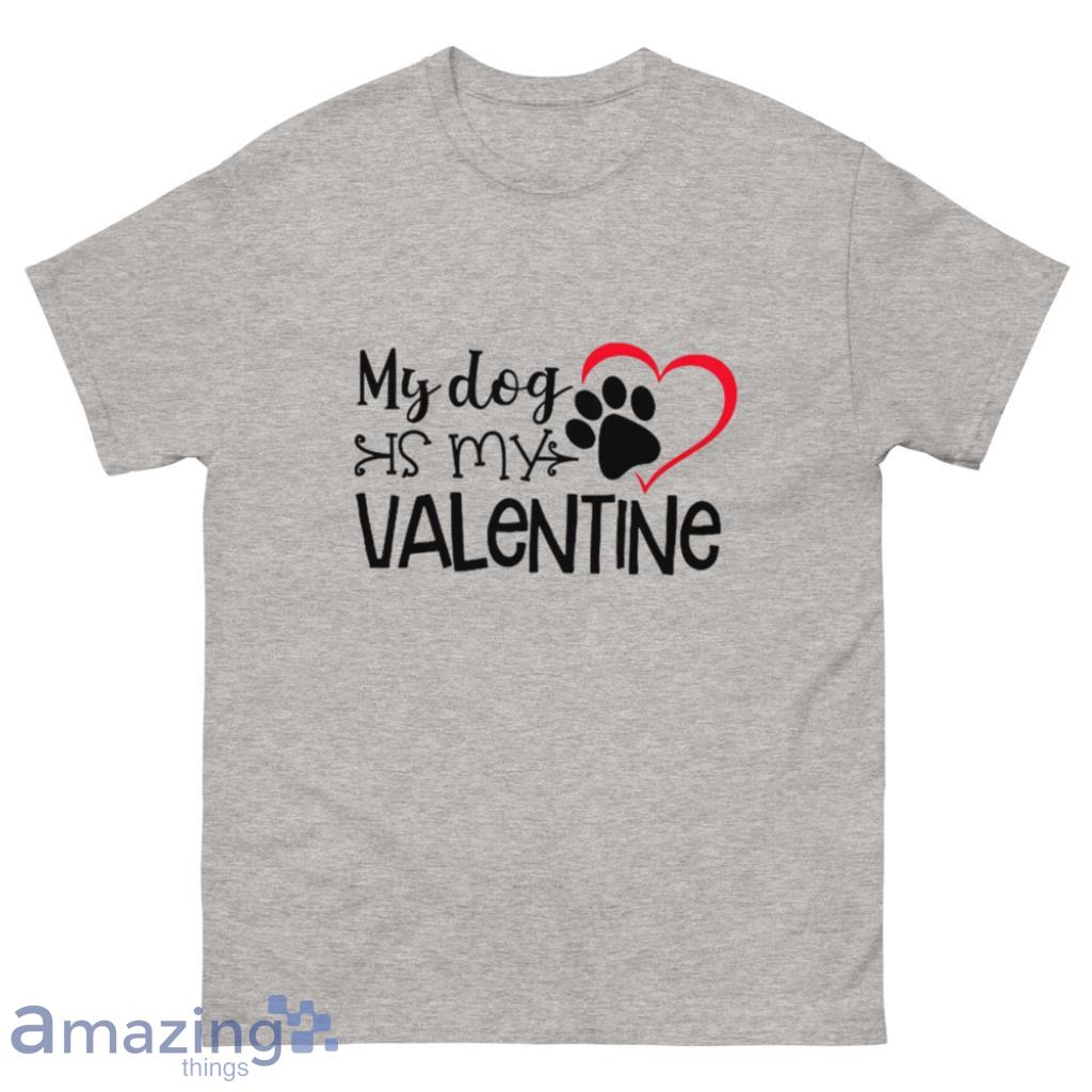 My Dog is My Valentine Shirts, Valentine's Shirt For Dog Lovers - 500 Men’s Classic Tee Gildan