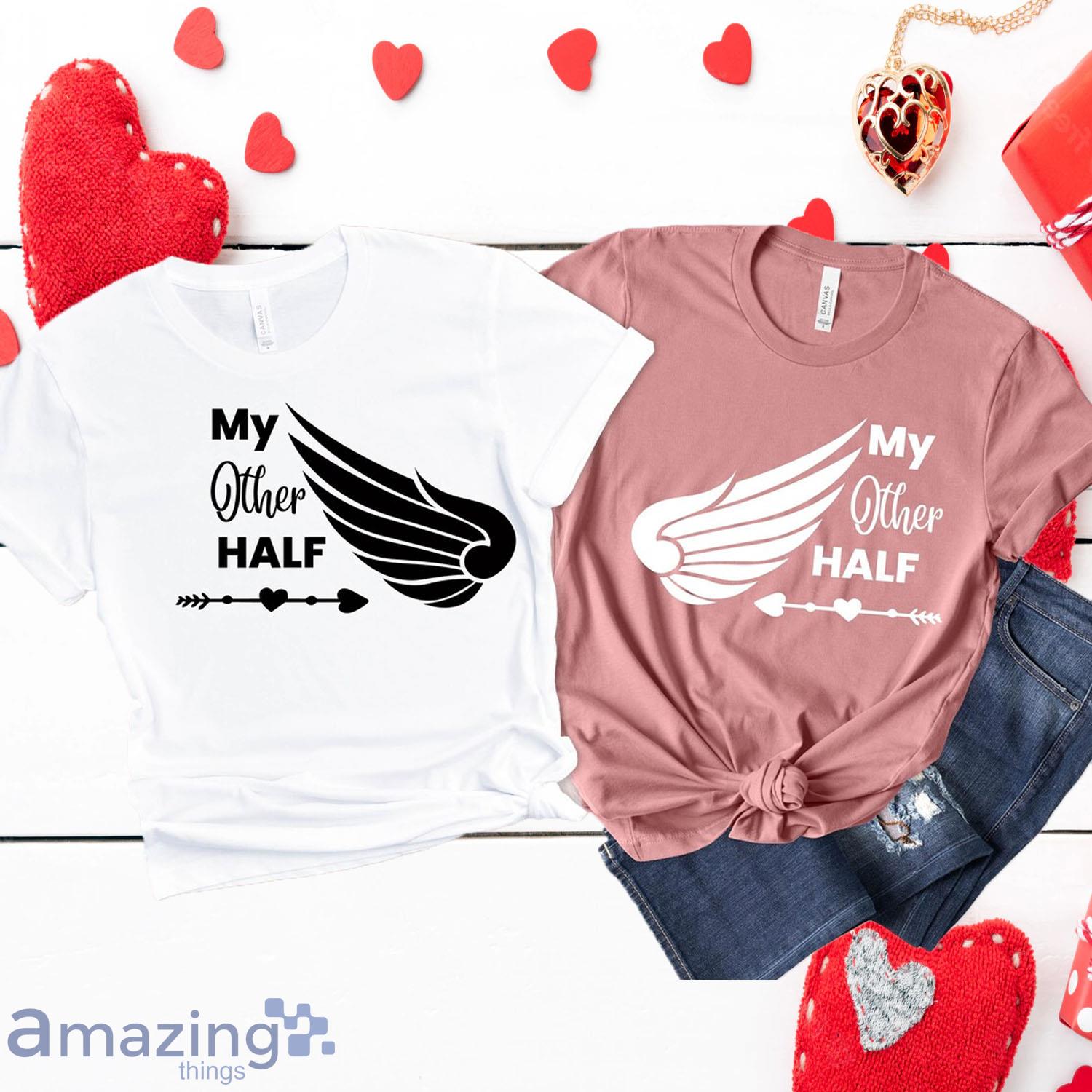 My Other Half Couple ValentineT-Shirt - My Other Half Couple ValentineT-Shirt