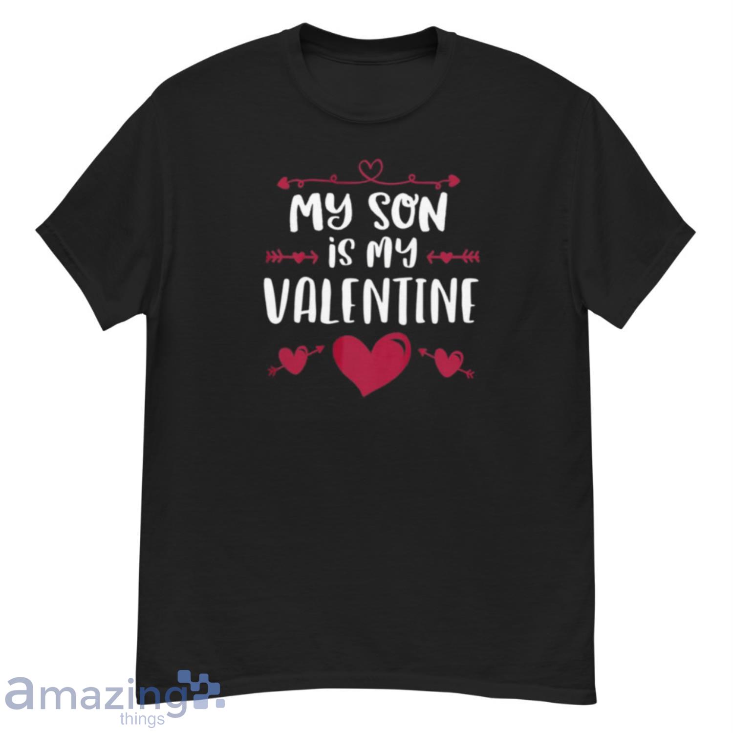 My Son Is My Valentine T Shirt Mom Dad Valentine s Day T Shirt - G500 Men’s Classic T-Shirt