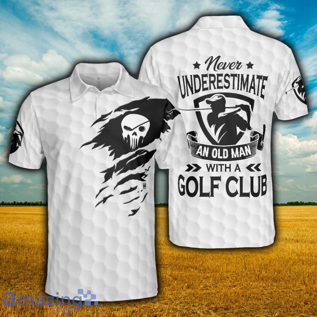 Never Underestimate An Old Man With A Golf Club Polo Shirt - Never Underestimate An Old Man With A Golf Club Polo Shirt