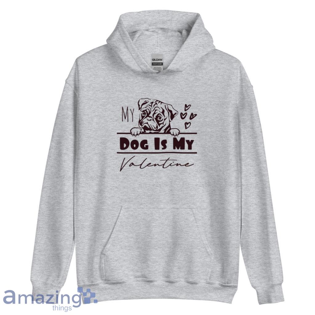 Pug Dog Is My Valentine Day's Coupe Shirt image Pug Dog Is My Valentine Days Coupe Shirt - Unisex Heavy Blend Hooded Sweatshirt