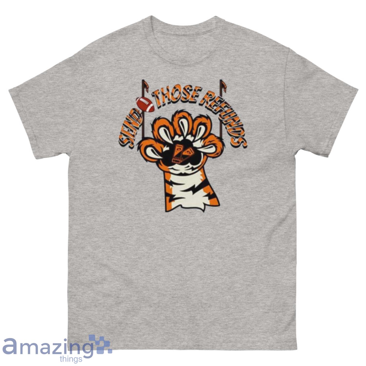 Cincinnati Bengals Better Send Those Refunds Shirt, hoodie, sweater, long  sleeve and tank top