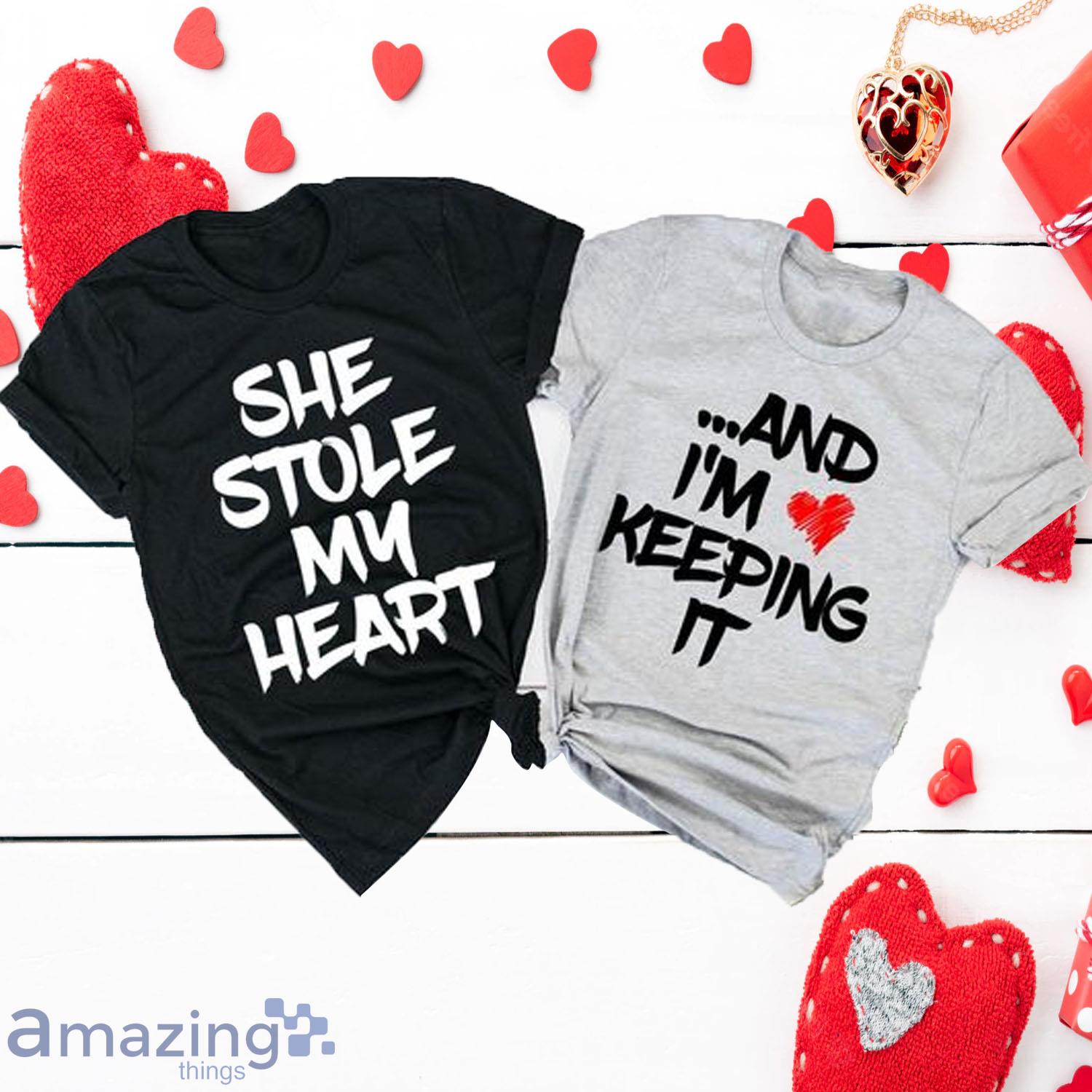 She Stole My Heart And I'M Keeping It Shirt - She Stole My Heart And I'M Keeping It Shirt