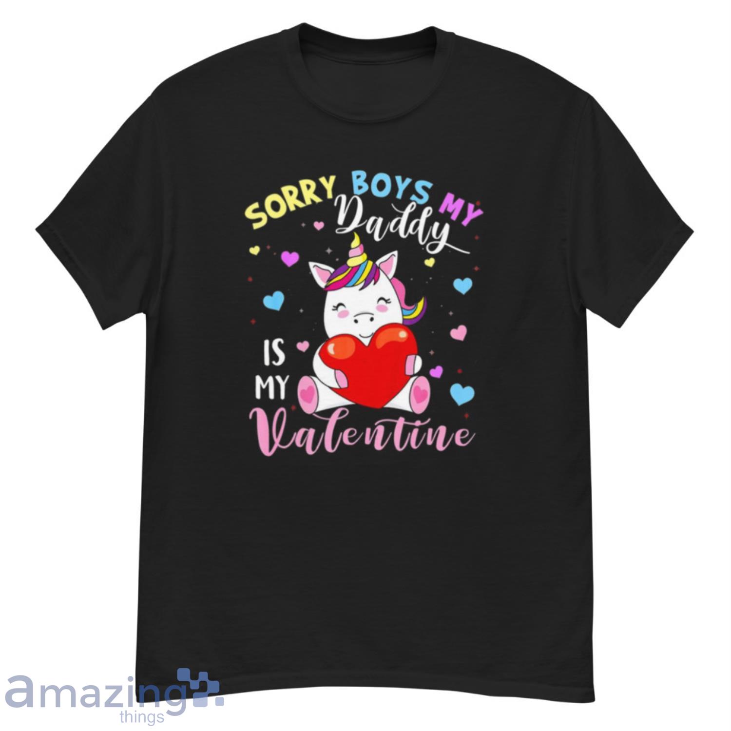 Sorry Boys Daddy Is My Valentine Cute Unicorn Lover Gifts T Shirt - G500 Men’s Classic T-Shirt