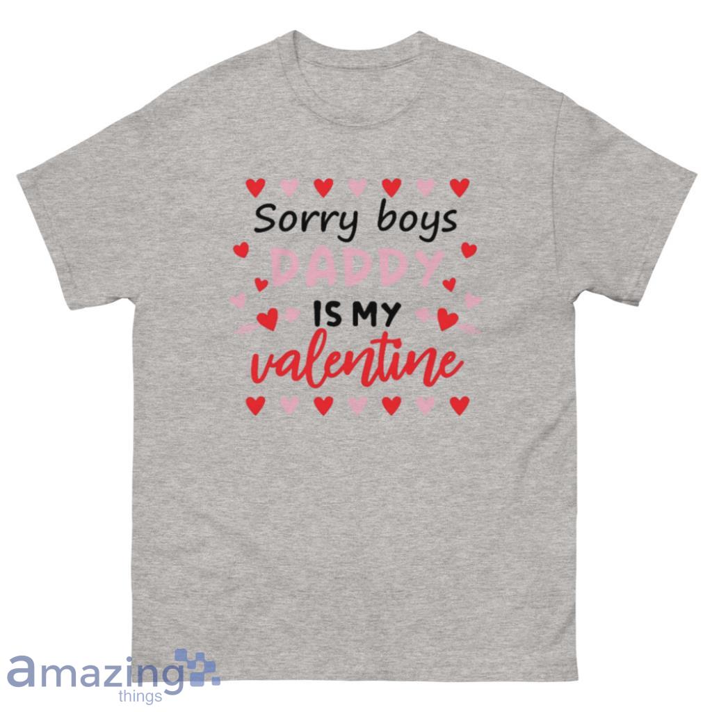 Sorry Boys Daddy Is My Valentine Pink Hearts Couple Shirt - 500 Men’s Classic Tee Gildan