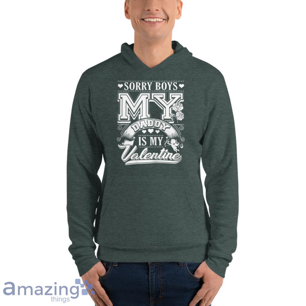 Sorry Boys My Daddy Is My Valentine Valentines Couple Shirt image Sorry Boys My Daddy Is My Valentine - Valentines Couple Shirt - Unisex Fleece Pullover Hoodie-1