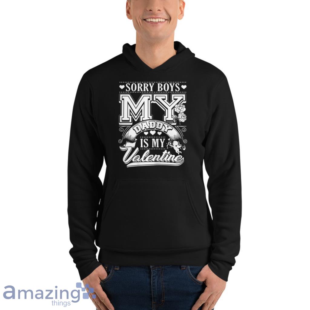 Sorry Boys My Daddy Is My Valentine Valentines Couple Shirt image Sorry Boys My Daddy Is My Valentine - Valentines Couple Shirt - Unisex Fleece Pullover Hoodie