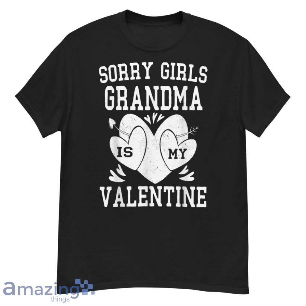Sorry Girls Grandma Is My Valentine T Shirt image Sorry Girls Grandma Is My Valentine T-Shirt - G500 Men’s Classic T-Shirt
