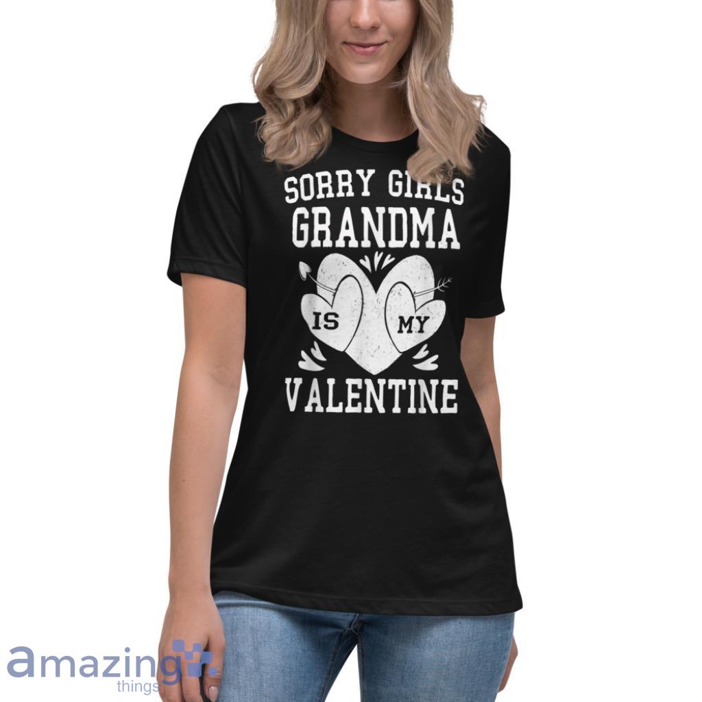 Sorry Girls Grandma Is My Valentine T Shirt image Sorry Girls Grandma Is My Valentine T-Shirt - Womens Relaxed Short Sleeve Jersey Tee