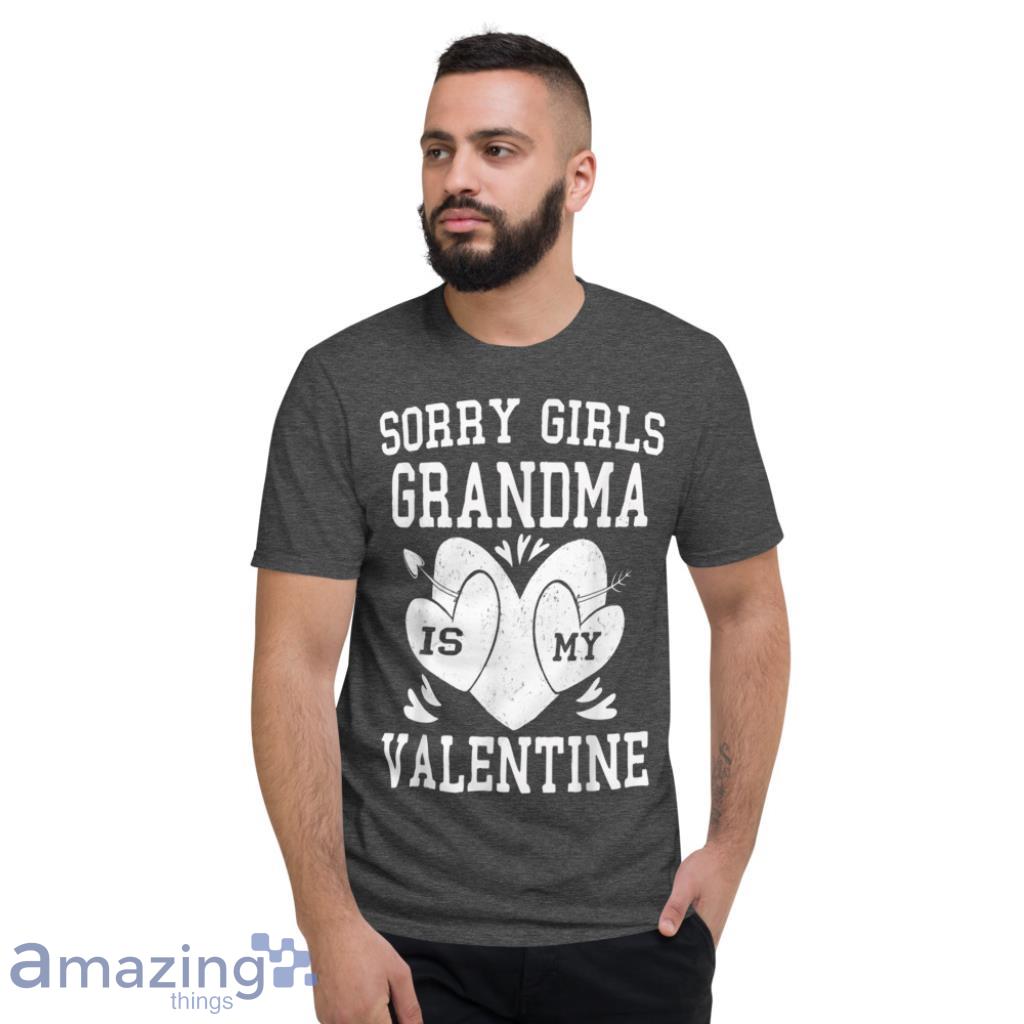 Sorry Girls Grandma Is My Valentine T Shirt image Sorry Girls Grandma Is My Valentine T-Shirt - Short Sleeve T-Shirt-1