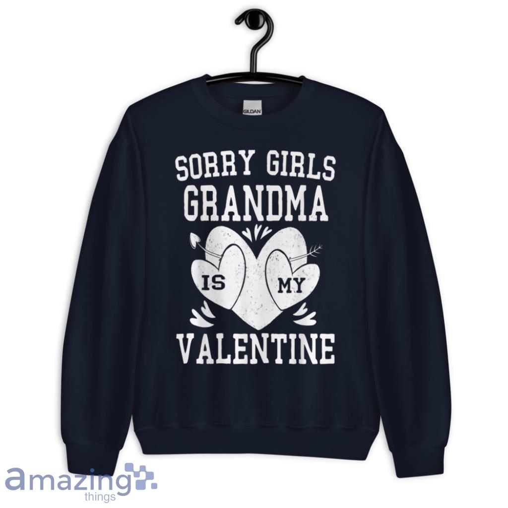 Sorry Girls Grandma Is My Valentine T Shirt image Sorry Girls Grandma Is My Valentine T-Shirt - Unisex Crewneck Sweatshirt-1