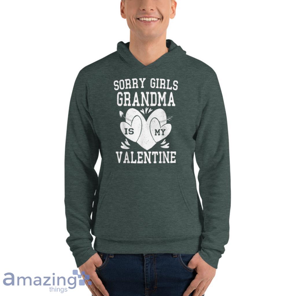 Sorry Girls Grandma Is My Valentine T Shirt image Sorry Girls Grandma Is My Valentine T-Shirt - Unisex Fleece Pullover Hoodie-1