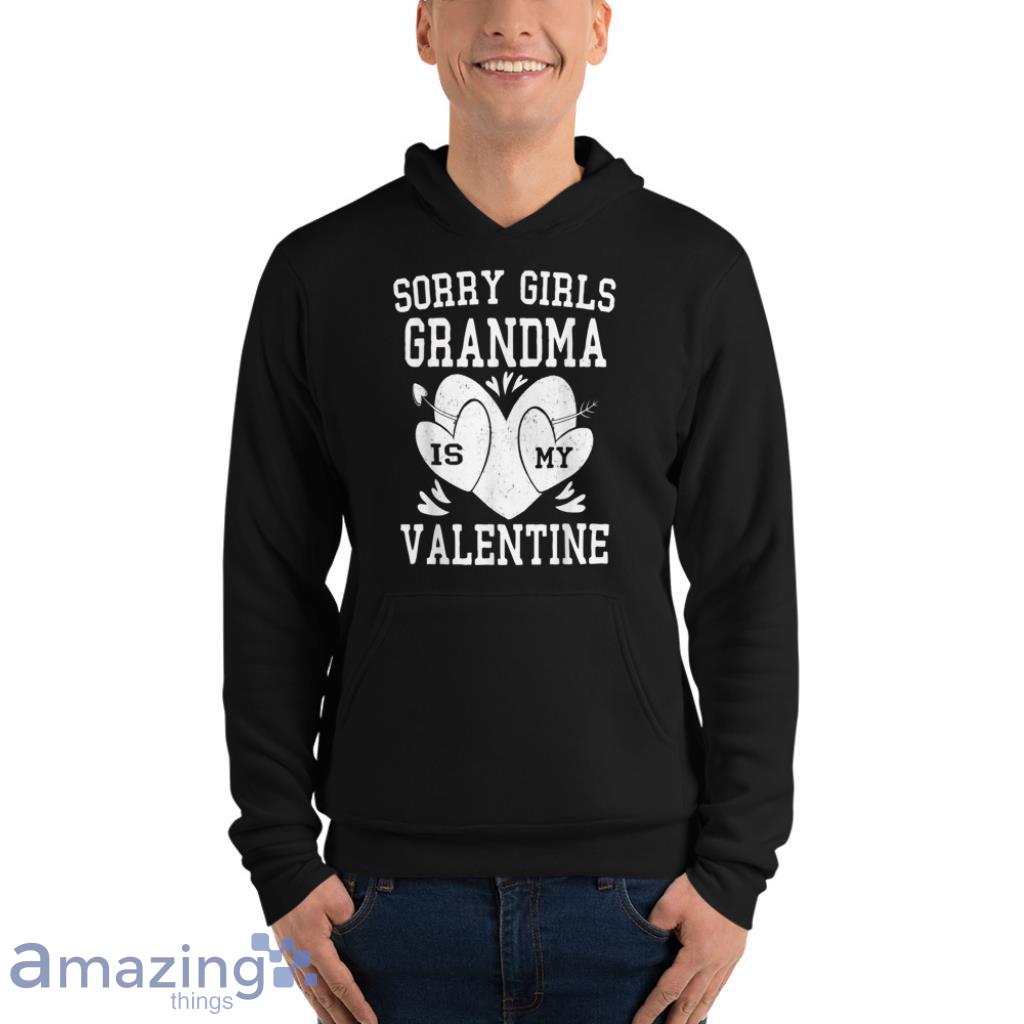 Sorry Girls Grandma Is My Valentine T Shirt image Sorry Girls Grandma Is My Valentine T-Shirt - Unisex Fleece Pullover Hoodie