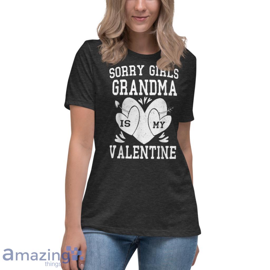 Sorry Girls Grandma Is My Valentine T Shirt image Sorry Girls Grandma Is My Valentine T-Shirt - Womens Relaxed Short Sleeve Jersey Tee-1