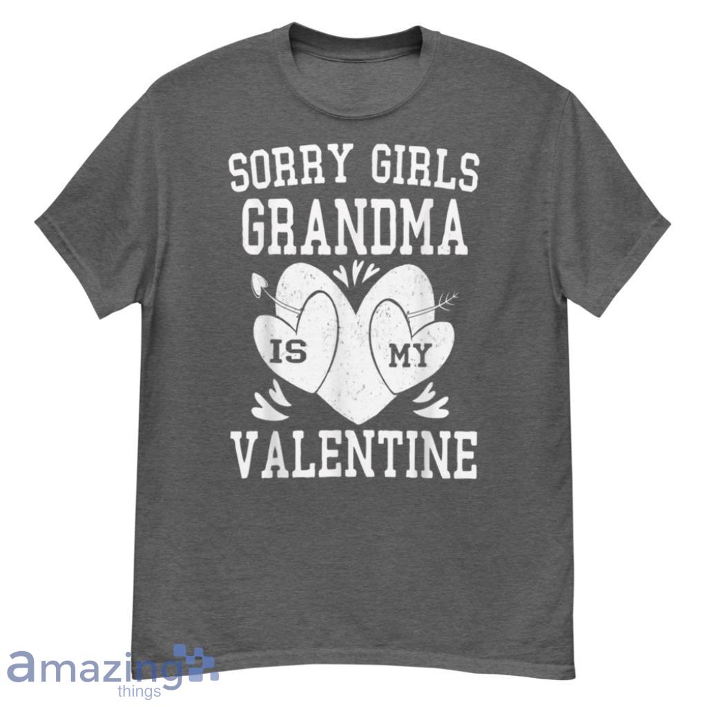 Sorry Girls Grandma Is My Valentine T-Shirt - G500 Men’s Classic T-Shirt-1